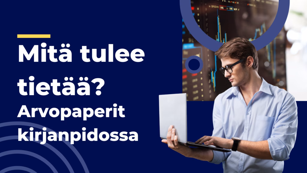 Arvopaperit kirjanpidossa – kirjanpidon dokumentointi ja verotus